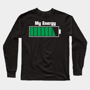 My enegry is full (dark) Long Sleeve T-Shirt